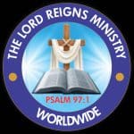 The Lord Reigns Ministry Worldwide